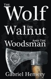 bokomslag The Wolf, The Walnut and The Woodsman
