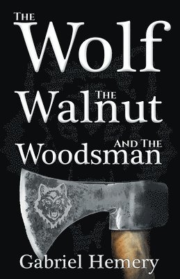 bokomslag The Wolf, The Walnut and the Woodsman
