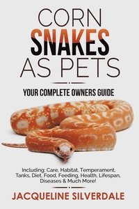 bokomslag Corn Snakes as Pets - Your Complete Owners Guide