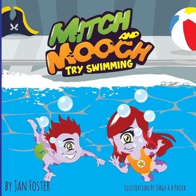 Jan Foster - Mitch and Mooch Try Swimming: A story about first swimming lessons for children, Häftad