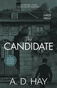 bokomslag The Candidate: A Rookie Reporter Mystery Novella