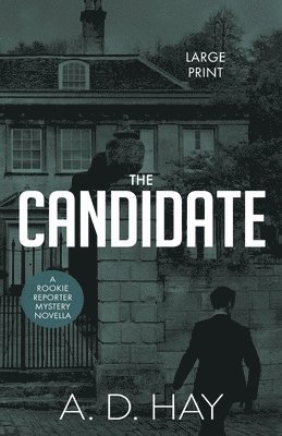 The Candidate: A Rookie Reporter Mystery Novella 1