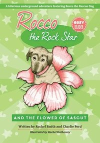 bokomslag Rocco the Rock Star and the Flower of Sascut: Children's Beginner Readers, Dog Adventure Stories, Ages 5-8