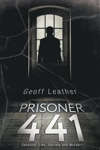 bokomslag Prisoner 441: Genetics Lies Secrets and Murder