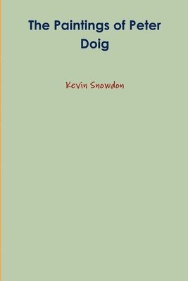 Kevin Snowdon - Paintings of Peter Doig, Häftad. Tillgänglighet: Lägg i varukorg