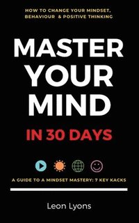 bokomslag How To Your Change Mindset in 30 Days: Master Key Hacks