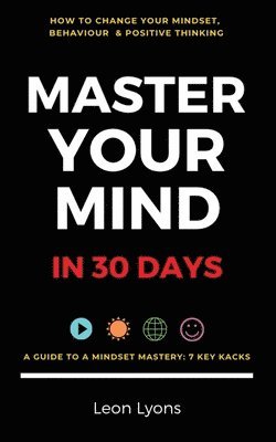 bokomslag How To Your Change Mindset in 30 Days: Master Key Hacks