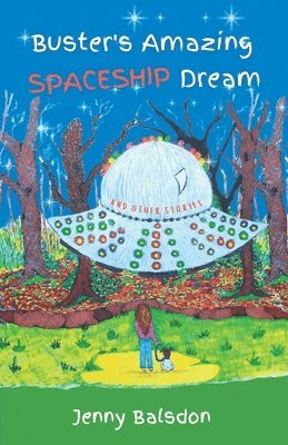 Buster's Amazing Spaceship Dream and Other Stories 1