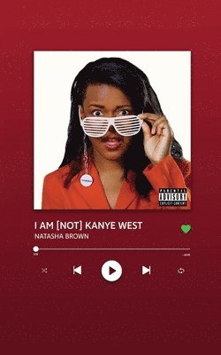 Natasha Brown - I AM [NOT] KANYE WEST, Häftad