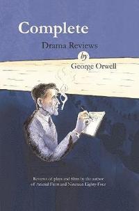 bokomslag Complete drama reviews by George Orwell