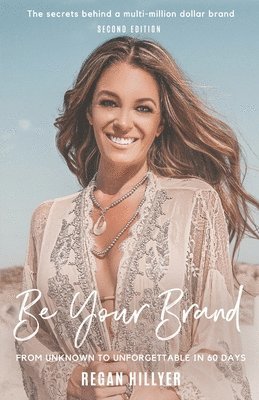 bokomslag Be Your Brand Second Edition: From Unknown To Unforgettable In 60 Days