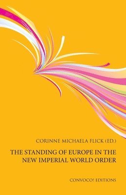 Corinne Michaela Flick, Corinne Michaela Flick - The Standing of Europe in the New Imperial World Order, Häftad