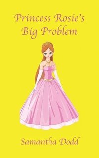 bokomslag Princess Rosie's Big Problem