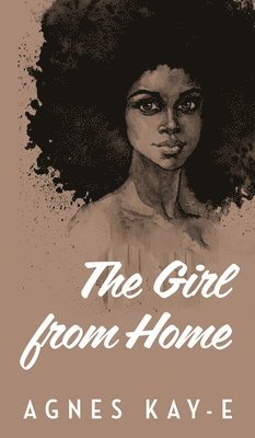 Agnes Kay-E - Girl from Home, Inbunden
