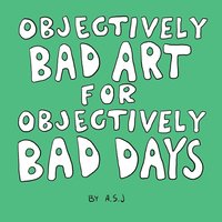 bokomslag Objectively Bad Art for Objectively Bad Days
