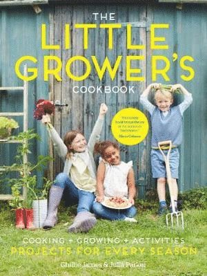 Ghillie James, Julia Parker - Little Grower's Cookbook, Inbunden