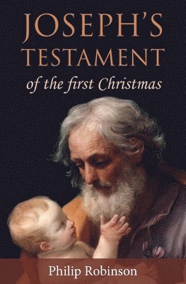 Philip Robinson - Joseph's Testament of the first Christmas, Häftad