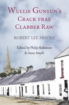 Anne Smyth, Philip Robinson - Wullie Gunyun's Crack frae Clabber Raw, Häftad