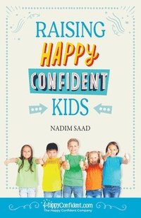 bokomslag Raising Happy Confident Kids