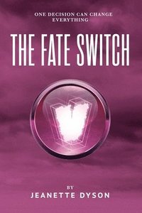 bokomslag The Fate Switch: One decision can change everything