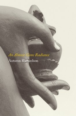 Autumn Richardson - Almost-Gone Radiance, Häftad