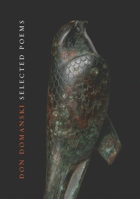 Don Domanski - Selected Poems, 1975-2021, Häftad