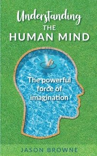 bokomslag Understanding the Human Mind The Powerful Force of Imagination