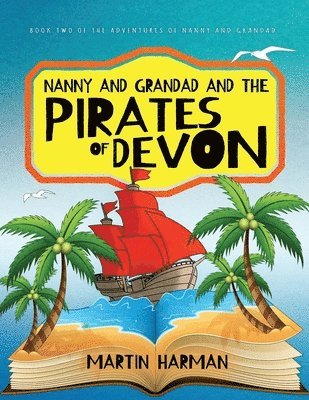 Nanny and Grandad and the Pirates of Devon 1