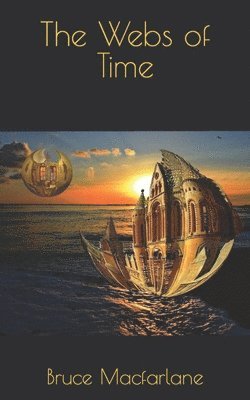 Bruce MacFarlane - The Webs of Time, Häftad