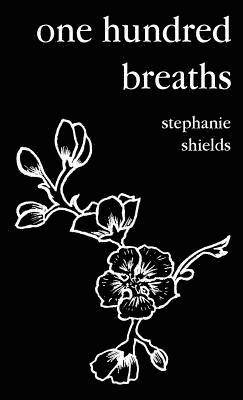 Stephanie Shields - one hundred breaths, Häftad