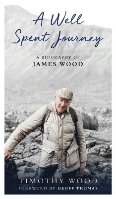 Timothy Wood - Well Spent Journey, Inbunden