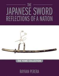 bokomslag The Japanese Sword Reflections of a Nation
