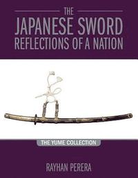 bokomslag The Japanese Sword - Reflections of a Nation: The Yume Collection