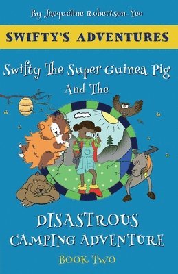 Swifty The Super Guinea Pig And The Disastrous Camping Adventure 1