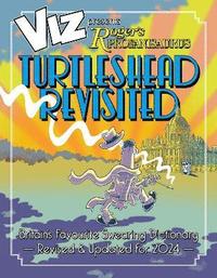 bokomslag Viz 45th Anniversary. Roger's Profanisaurus: Turtlehead Revisited