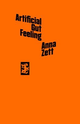 Anna Zett - Artificial Gut Feeling, Häftad