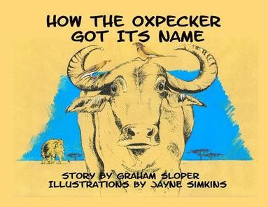 bokomslag How The Oxpecker Got Its Name