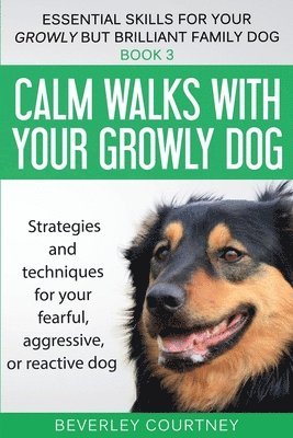 Calm walks with your Growly Dog 1