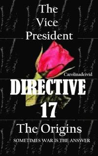 bokomslag The Vice President Directive 17: The Origins