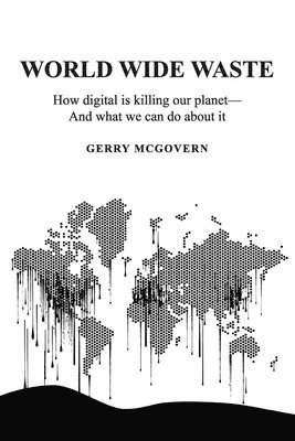Gerry McGovern - World Wide Waste, Häftad