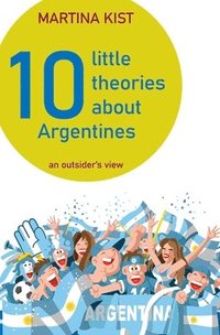 bokomslag 10 Little Theories about Argentines