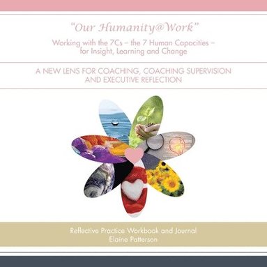 Elaine Patterson - Our Humanity@Work Working with the 7cs, Häftad