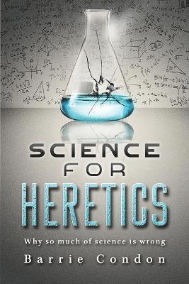 Science for Heretics 1