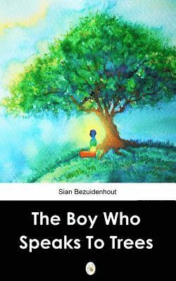 bokomslag The Boy Who Speaks to Trees