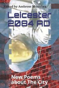 bokomslag Leicester 2084 Ad: New Poems about the City