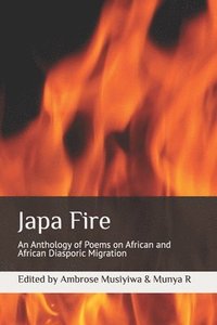 bokomslag Japa Fire: An Anthology of Poems on African and African Diasporic Migration