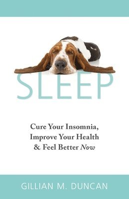 bokomslag Sleep: Cure Your Insomnia, Improve Your Health and Feel Better Now