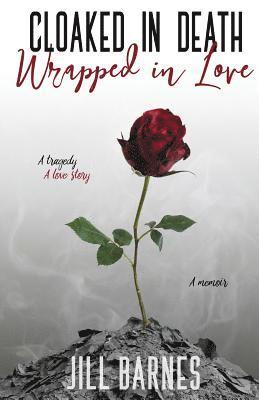 bokomslag Cloaked in Death, Wrapped in Love: A memoir, a tragedy, a love story