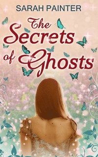 bokomslag The Secrets Of Ghosts
