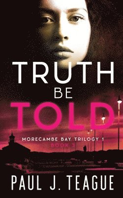 Paul J Teague, Paul J. Teague, Paul J, Teague - Truth Be Told, Häftad
